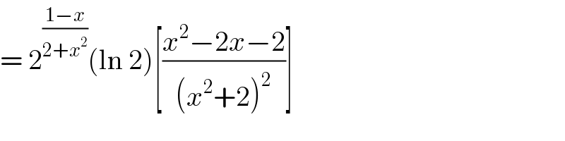 = 2^((1−x)/(2+x^2 )) (ln 2)[((x^2 −2x−2)/((x^2 +2)^2 ))]  