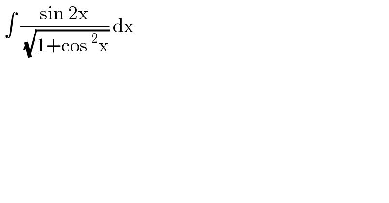  ∫ ((sin 2x)/( (√(1+cos^2 x)))) dx   