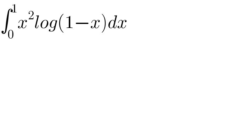∫_0 ^1 x^2 log(1−x)dx  