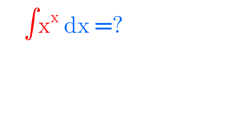      ∫x^x  dx =?    