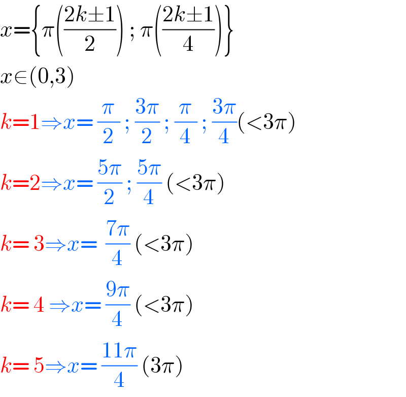 x={π(((2k±1)/2)) ; π(((2k±1)/4))}  x∈(0,3)  k=1⇒x= (π/2) ; ((3π)/2) ; (π/4) ; ((3π)/4)(<3π)  k=2⇒x= ((5π)/2) ; ((5π)/4) (<3π)  k= 3⇒x=  ((7π)/4) (<3π)  k= 4 ⇒x= ((9π)/4) (<3π)  k= 5⇒x= ((11π)/4) (3π)  