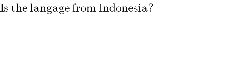 Is the langage from Indonesia?  