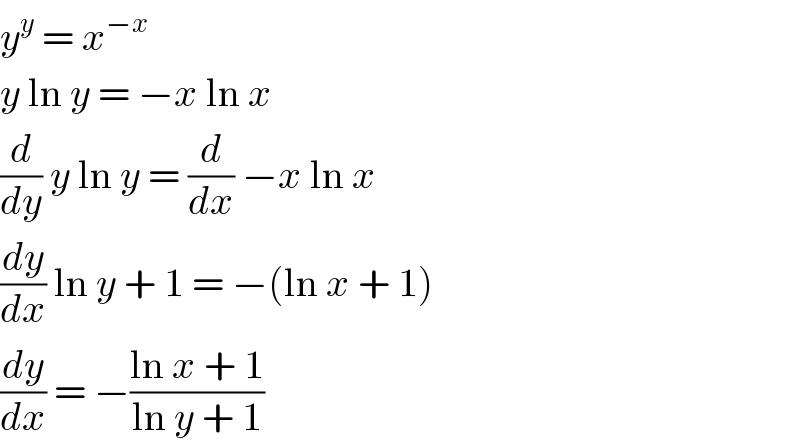 y^y  = x^(−x)   y ln y = −x ln x  (d/dy) y ln y = (d/dx) −x ln x  (dy/dx) ln y + 1 = −(ln x + 1)  (dy/dx) = −((ln x + 1)/(ln y + 1))  