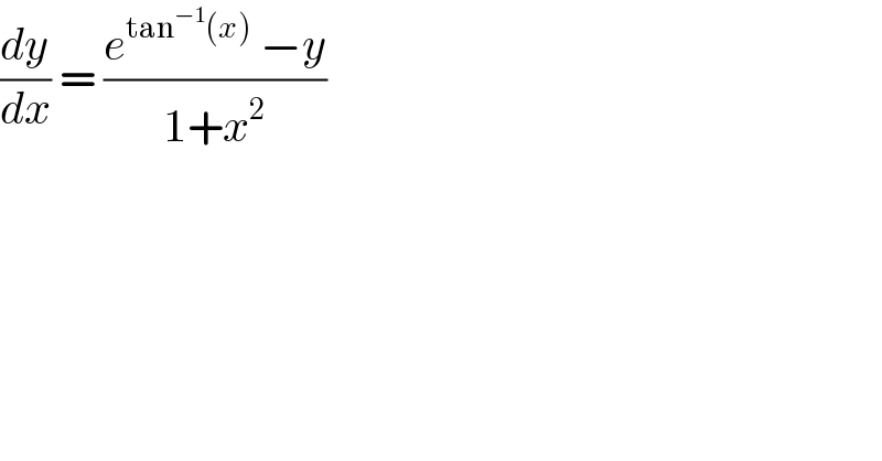 (dy/dx) = ((e^(tan^(−1) (x))  −y)/(1+x^2 ))  