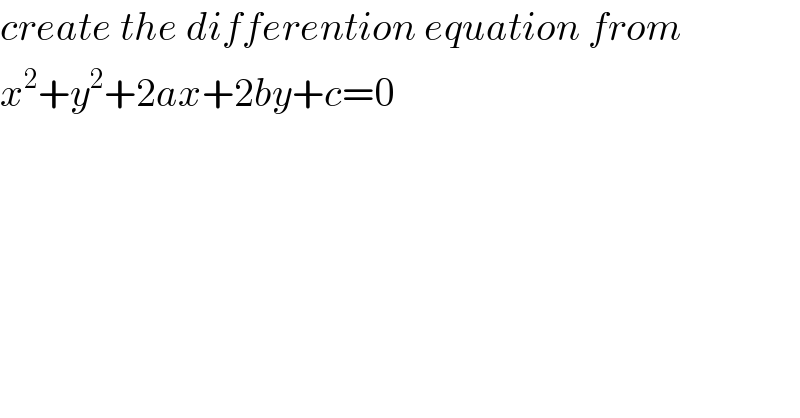create the differention equation from  x^2 +y^2 +2ax+2by+c=0  