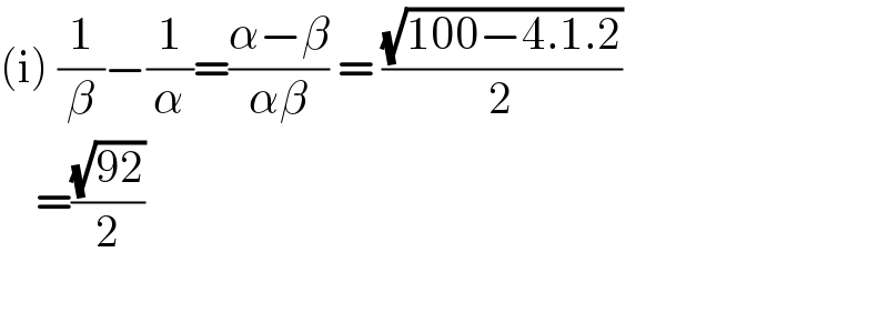 (i) (1/β)−(1/α)=((α−β)/(αβ)) = ((√(100−4.1.2))/2)      =((√(92))/2)     