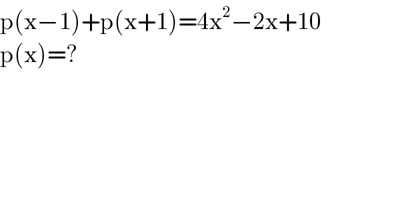 p(x−1)+p(x+1)=4x^2 −2x+10  p(x)=?  