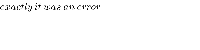 exactly it was an error  