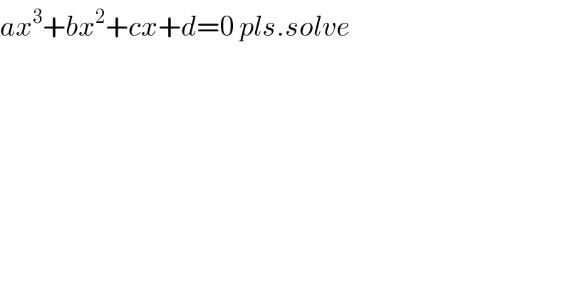 ax^3 +bx^2 +cx+d=0 pls.solve  