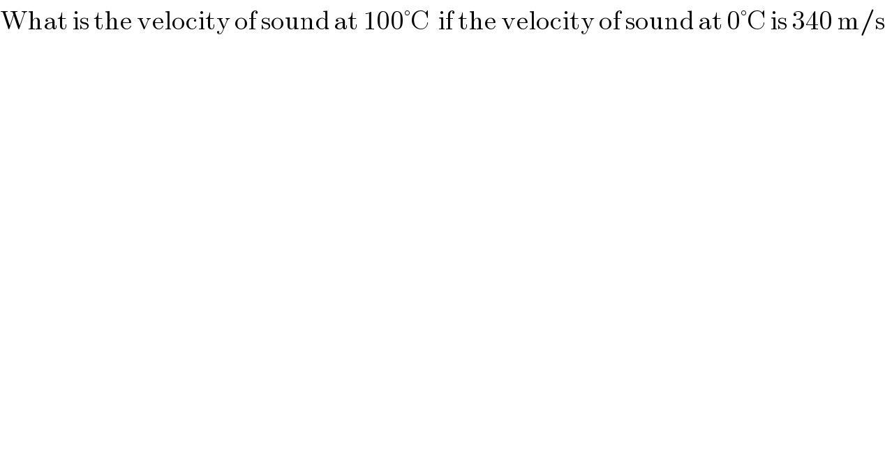 What is the velocity of sound at 100°C  if the velocity of sound at 0°C is 340 m/s  