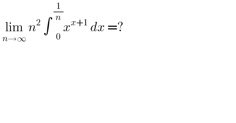  lim_(n→∞)  n^2  ∫  _0 ^(1/n) x^(x+1)  dx =?  
