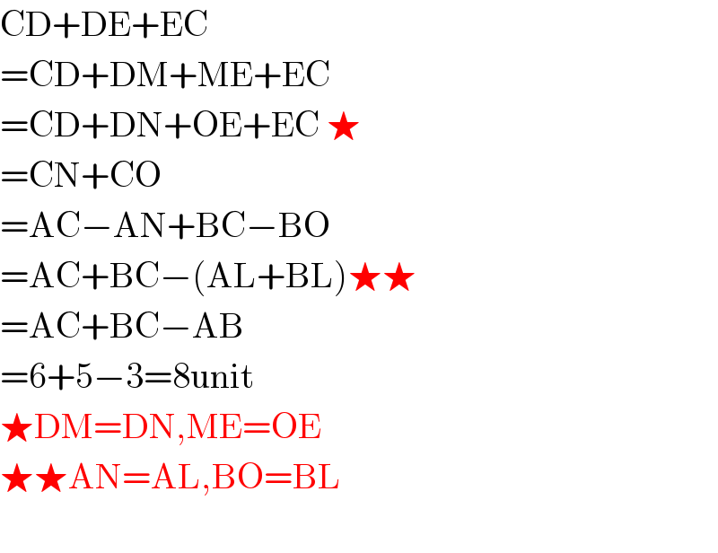 CD+DE+EC  =CD+DM+ME+EC  =CD+DN+OE+EC ★  =CN+CO  =AC−AN+BC−BO  =AC+BC−(AL+BL)★★  =AC+BC−AB  =6+5−3=8unit  ★DM=DN,ME=OE  ★★AN=AL,BO=BL    