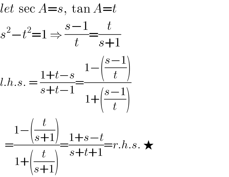 let  sec A=s,  tan A=t  s^2 −t^2 =1 ⇒ ((s−1)/t)=(t/(s+1))  l.h.s. = ((1+t−s)/(s+t−1))=((1−(((s−1)/t)))/(1+(((s−1)/t))))    =((1−((t/(s+1))))/(1+((t/(s+1)))))=((1+s−t)/(s+t+1))=r.h.s. ★  