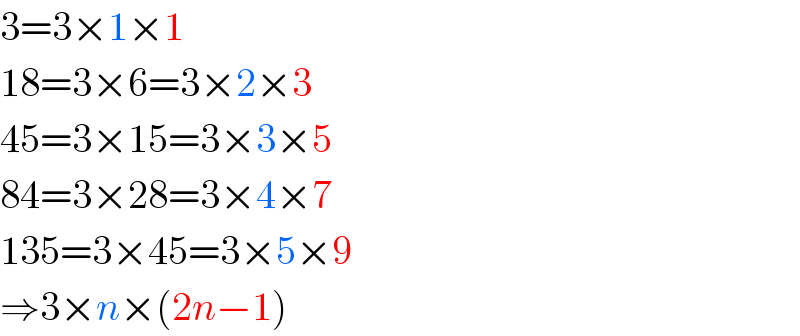 3=3×1×1  18=3×6=3×2×3  45=3×15=3×3×5  84=3×28=3×4×7  135=3×45=3×5×9  ⇒3×n×(2n−1)  