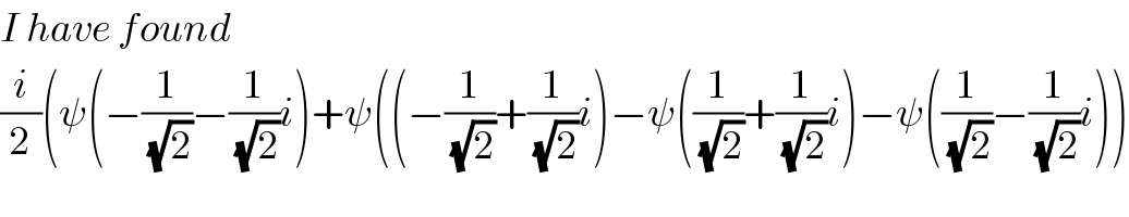 I have found  (i/2)(ψ(−(1/( (√2)))−(1/( (√2)))i)+ψ((−(1/( (√2)))+(1/( (√2)))i)−ψ((1/( (√2)))+(1/( (√2)))i)−ψ((1/( (√2)))−(1/( (√2)))i))  