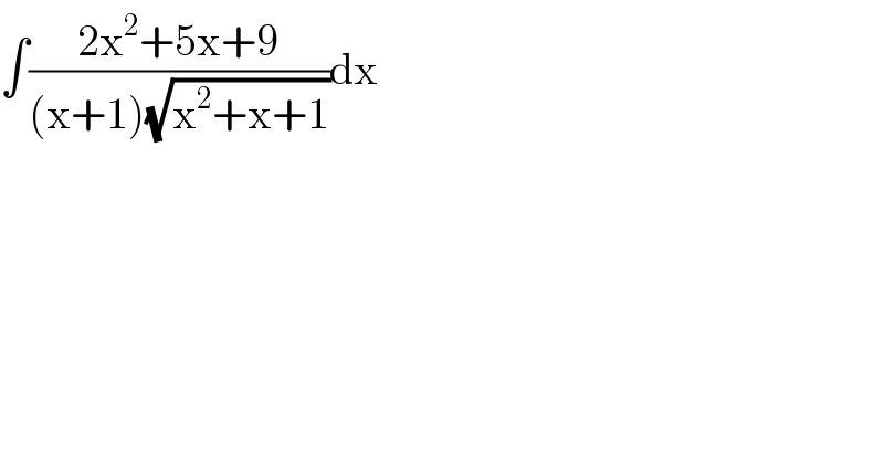 ∫((2x^2 +5x+9)/((x+1)(√(x^2 +x+1))))dx  