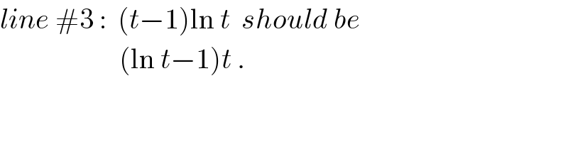 line #3 :  (t−1)ln t  should be                       (ln t−1)t .  