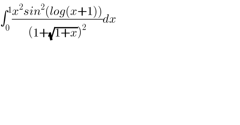 ∫_0 ^1 ((x^2 sin^2 (log(x+1)))/((1+(√(1+x)))^2 ))dx  