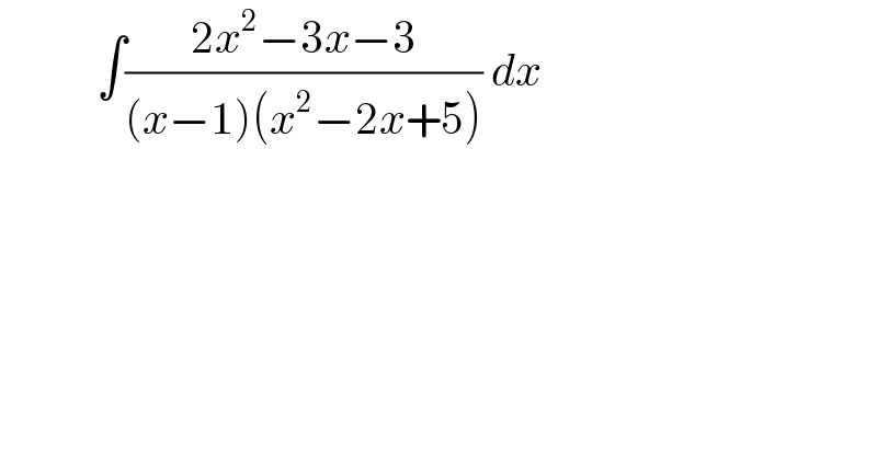            ∫((2x^2 −3x−3)/((x−1)(x^2 −2x+5))) dx   