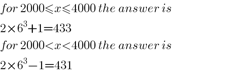 for 2000≤x≤4000 the answer is  2×6^3 +1=433  for 2000<x<4000 the answer is  2×6^3 −1=431  