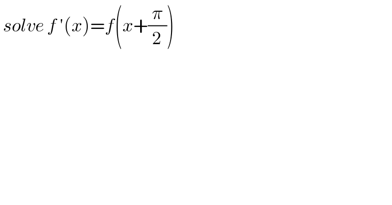  solve f ′(x)=f(x+(π/2))   
