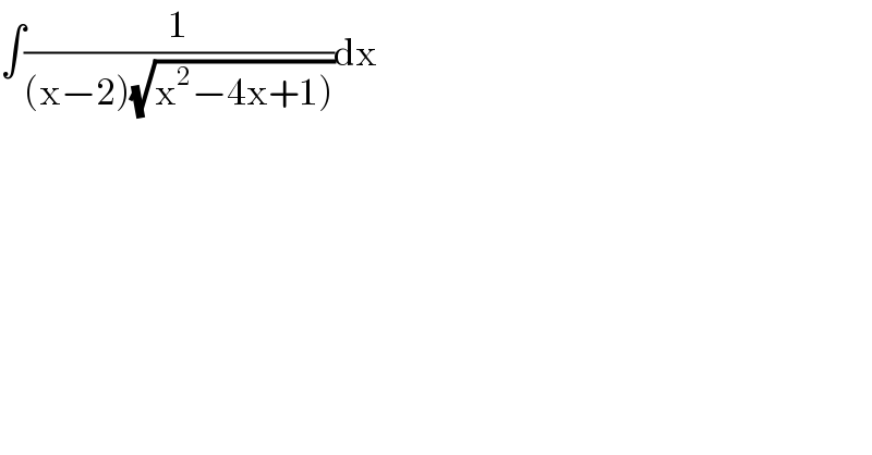 ∫(1/((x−2)(√(x^2 −4x+1)))))dx  