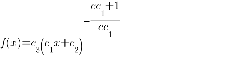 f(x)=c_3 (c_1 x+c_2 )^(−((cc_1 +1)/(cc_1 )))   
