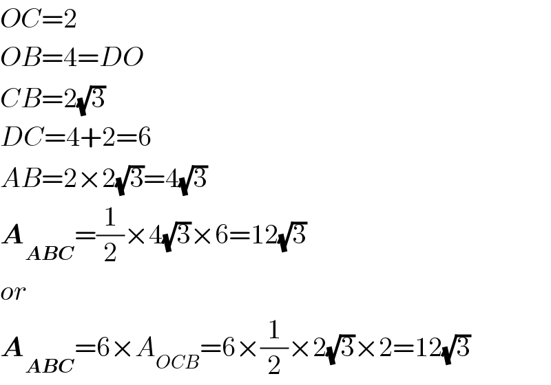 OC=2  OB=4=DO  CB=2(√3)  DC=4+2=6  AB=2×2(√3)=4(√3)  A_(ABC) =(1/2)×4(√3)×6=12(√3)  or  A_(ABC) =6×A_(OCB) =6×(1/2)×2(√3)×2=12(√3)  