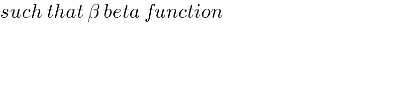 such that β beta function  