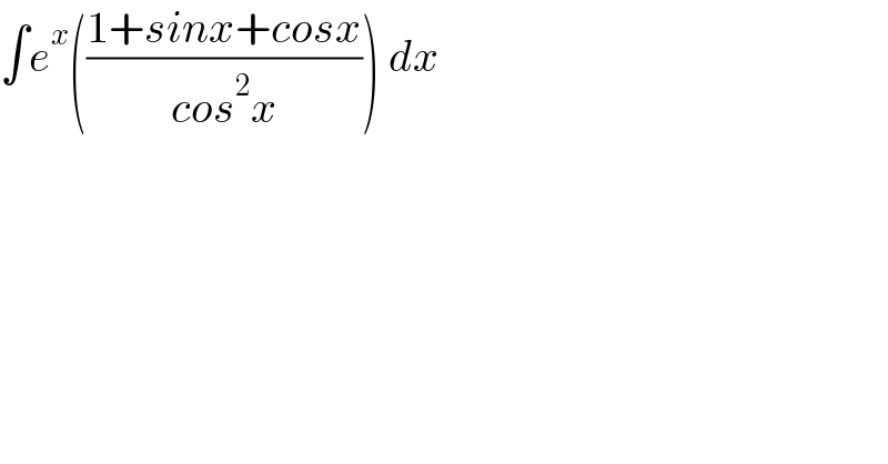 ∫e^x (((1+sinx+cosx)/(cos^2 x))) dx  