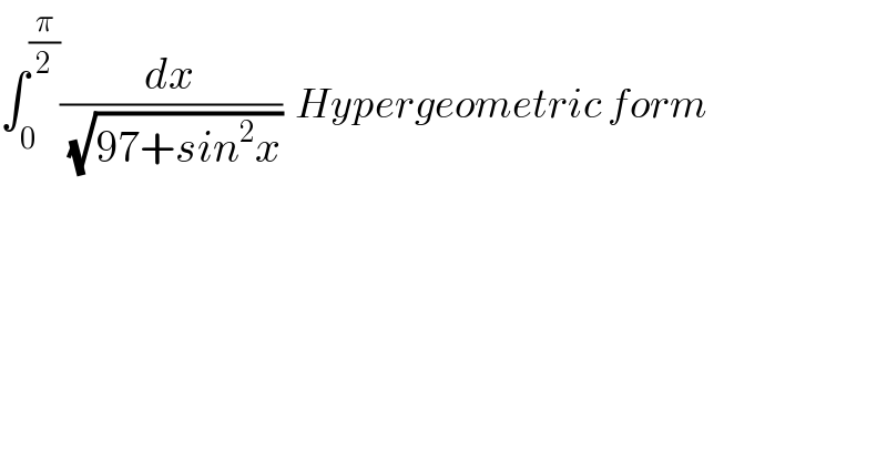 ∫_0 ^(π/2) (dx/( (√(97+sin^2 x))))  Hypergeometric form  