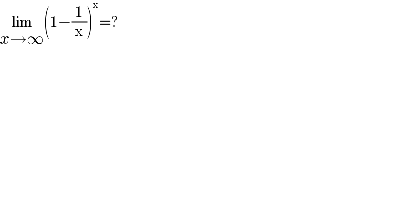 lim_(x→∞) (1−(1/x))^x =?  