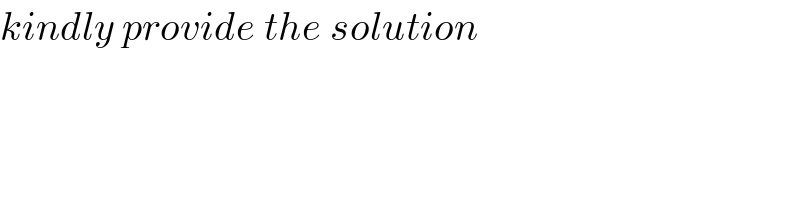 kindly provide the solution  
