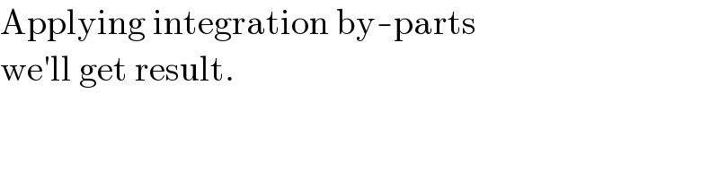 Applying integration by-parts   we′ll get result.  