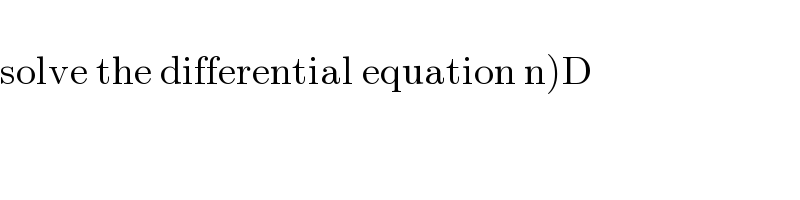   solve the differential equation n)D  