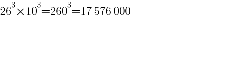 26^3 ×10^3 =260^3 =17 576 000  