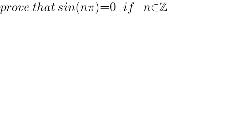 prove that sin(nπ)=0   if    n∈Z  