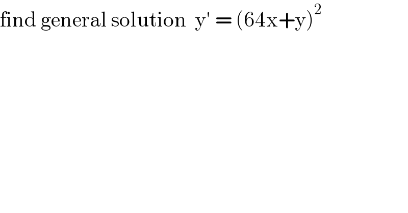 find general solution  y′ = (64x+y)^2    