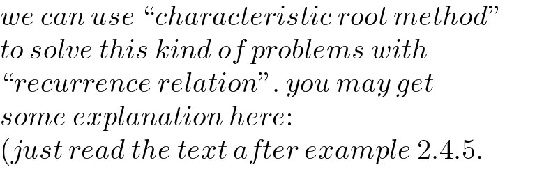 we can use “characteristic root method”  to solve this kind of problems with  “recurrence relation”. you may get  some explanation here:  (just read the text after example 2.4.5.  