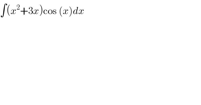 ∫(x^2 +3x)cos (x)dx  
