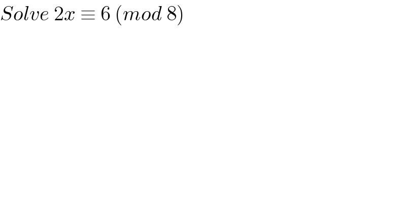 Solve 2x ≡ 6 (mod 8)  