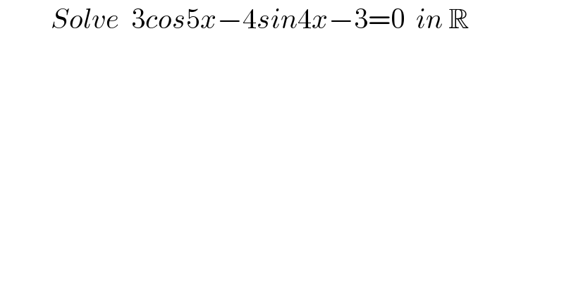          Solve  3cos5x−4sin4x−3=0  in R  