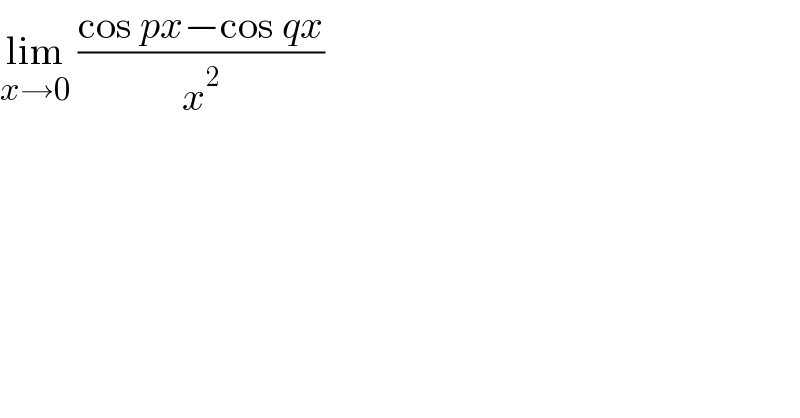 lim_(x→0)  ((cos px−cos qx)/x^2 )  