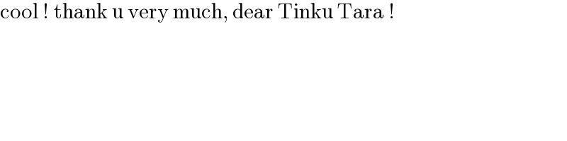 cool ! thank u very much, dear Tinku Tara !  