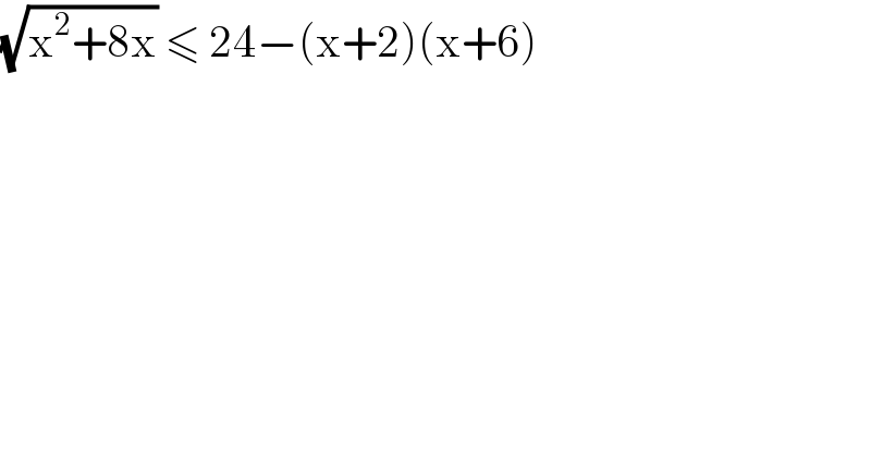 (√(x^2 +8x)) ≤ 24−(x+2)(x+6)    
