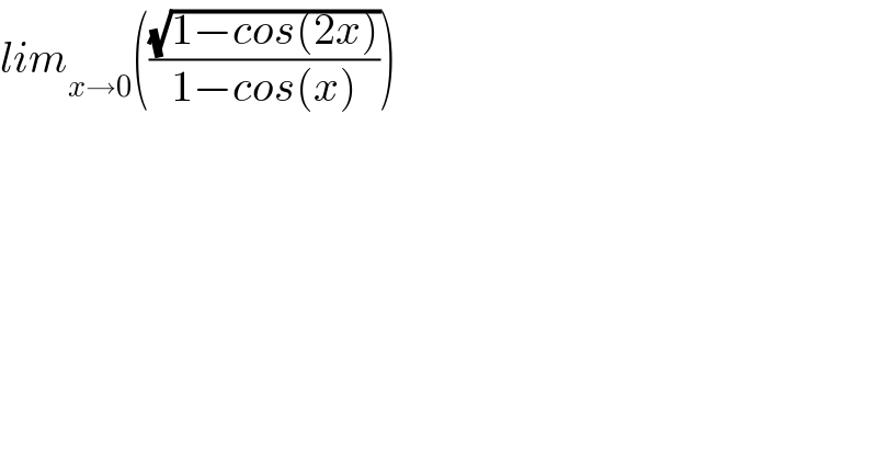 lim_(x→0) (((√(1−cos(2x)))/(1−cos(x))))  