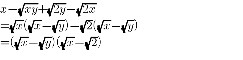 x−(√(xy))+(√(2y))−(√(2x))  =(√x)((√x)−(√y))−(√2)((√x)−(√y))  =((√x)−(√y))((√x)−(√2))  