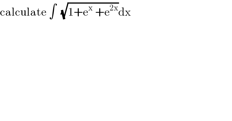 calculate ∫  (√(1+e^x  +e^(2x) ))dx  