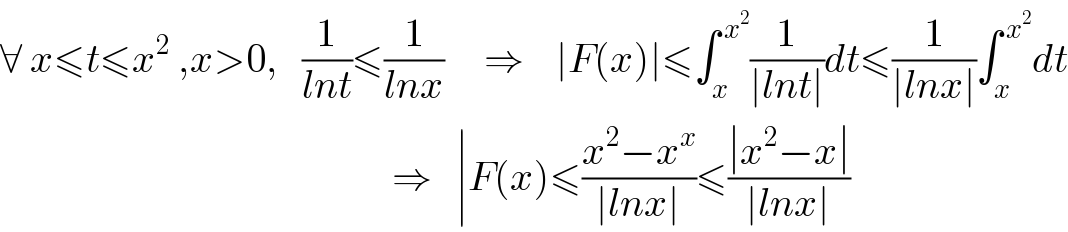 ∀ x≤t≤x^2  ,x>0,   (1/(lnt))≤(1/(lnx))     ⇒    ∣F(x)∣≤∫_x ^( x^2 ) (1/(∣lnt∣))dt≤(1/(∣lnx∣))∫_x ^( x^2 ) dt                                                   ⇒   ∣F(x)≤((x^2 −x^x )/(∣lnx∣))≤((∣x^2 −x∣)/(∣lnx∣))  