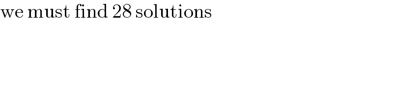 we must find 28 solutions  